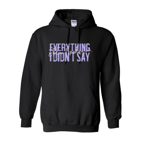 Everything I Didnt Say Hoodie