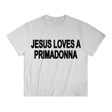 Jesus loves a primadonna tee