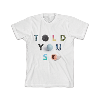 I Told You So T-Shirt