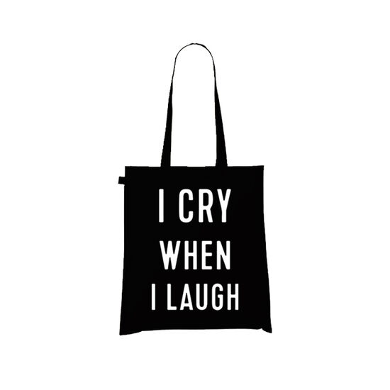 I Cry When I Laugh Tote Bag