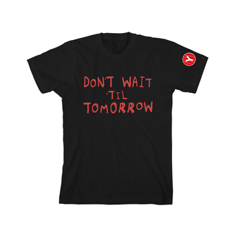 Don't Wait 'Til Tomorrow T-Shirt Black