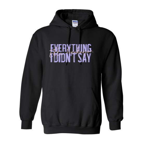 Everything I Didnt Say Hoodie